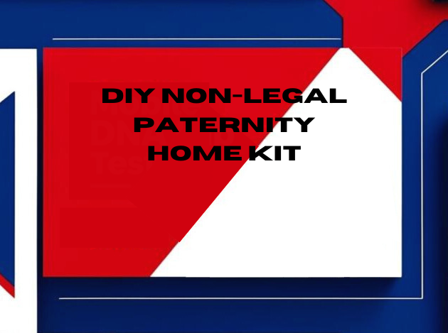 DIY Non-Legal Paternity Home Kit
